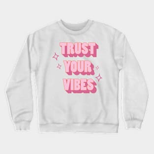 Trust your vibe Crewneck Sweatshirt